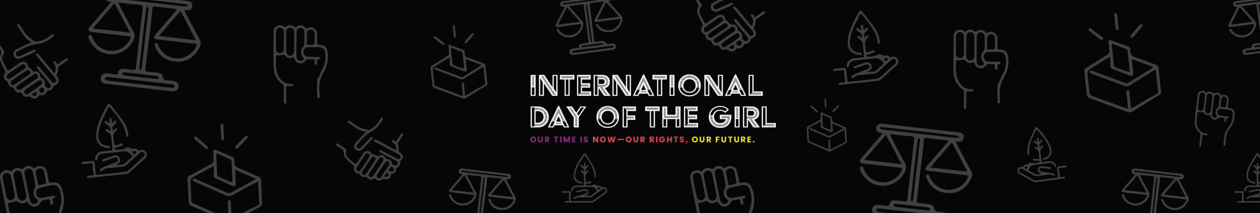 International Day of the Girl text in center, with icons of fists raised, ballot boxes, scales of justice on a black background