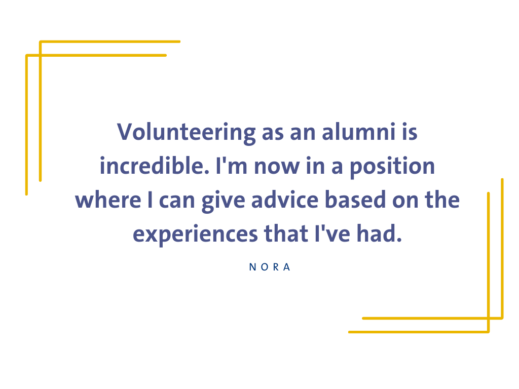 Quote graphic with text: "Volunteering as an alumni is incredible. I'm now in a position where I can give advice based on the experiences that I've had."