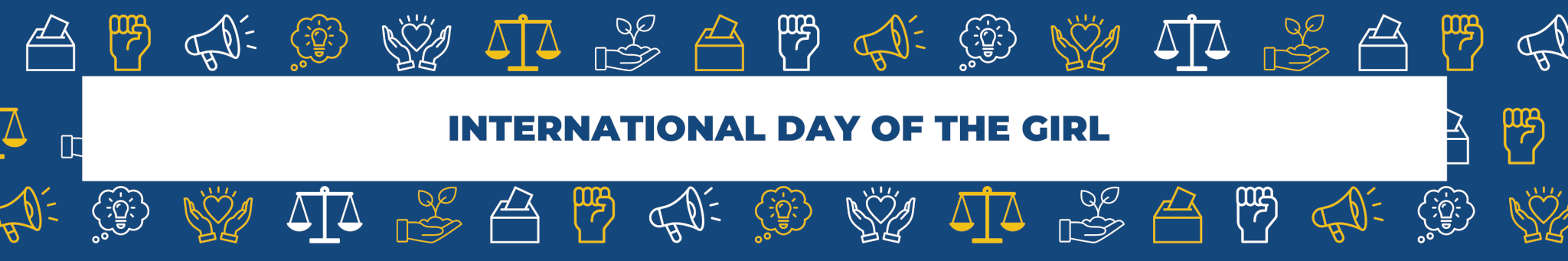 Icons in white and yellow of fist raised, ballot box, megaphone, hand with plants, ideas bubble surrounding text "International Day of the Girl"