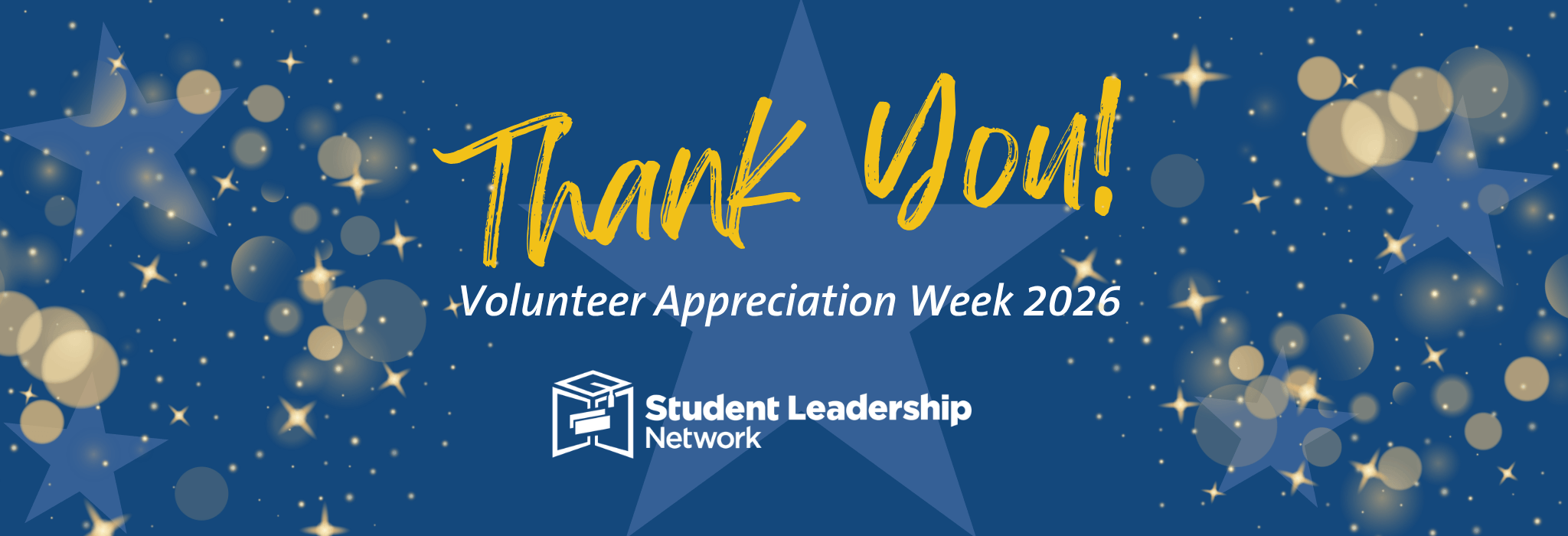 Blue background with gold circles and stars, large yellow text reads Thank You! with Volunteer Appreciation Week 2026 and Student Leadership Network logo below.