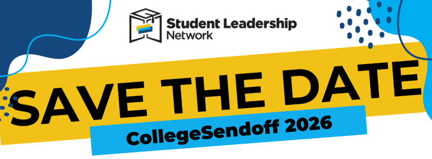 A graphic with Student Leadership Network logo and text reads SAVE THE DATE CollegeSendoff 2026 with abstract blue shapes in the background.