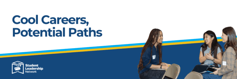 Three young women sit and talk at an event, with text reading Cool Careers, Potential Paths and a Student Leadership Network logo.